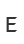 E