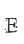 E