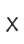 X