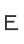 E