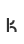 k