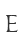 E