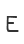 E