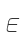 E