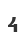 4