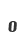 0