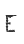 E