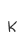 k