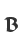 B
