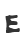 E