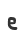 e