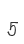 5