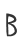 B
