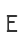 E