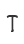 T