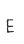 E