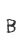 B