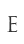 E
