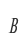 B