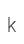 k