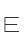 E