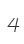 4