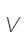 V