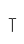 T