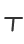 T